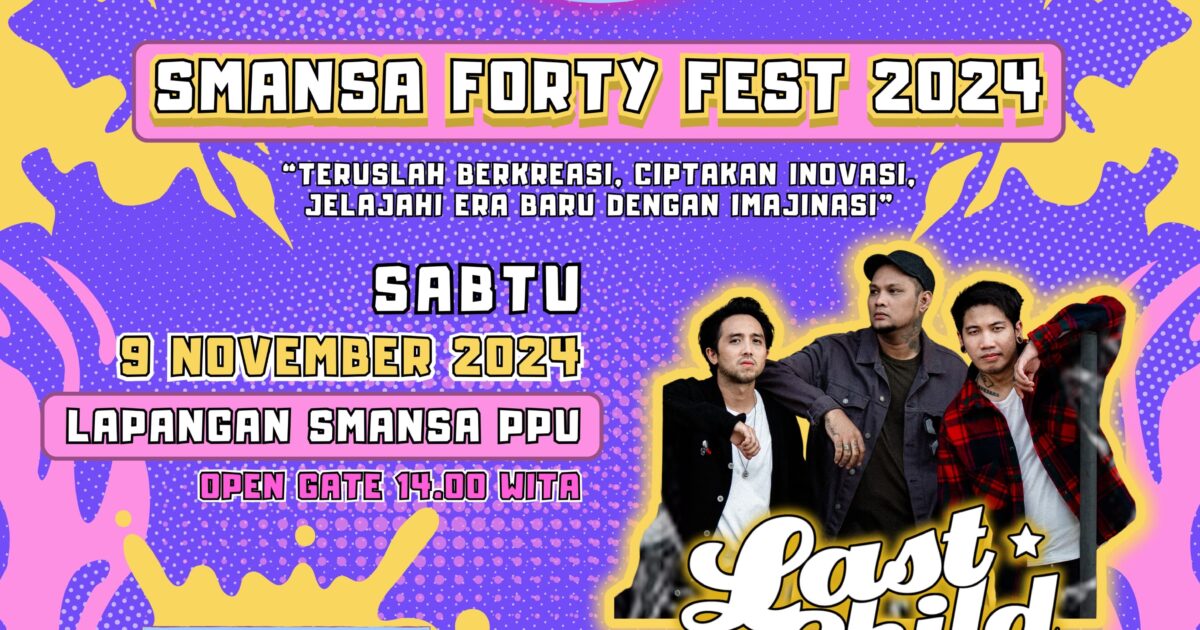 SMANSA PPU Gelar HUT ke-40 dengan Tema Fantasi, Hadirkan Bazar, Lomba, dan Konser Last Child (SMANSA 40 FEST)